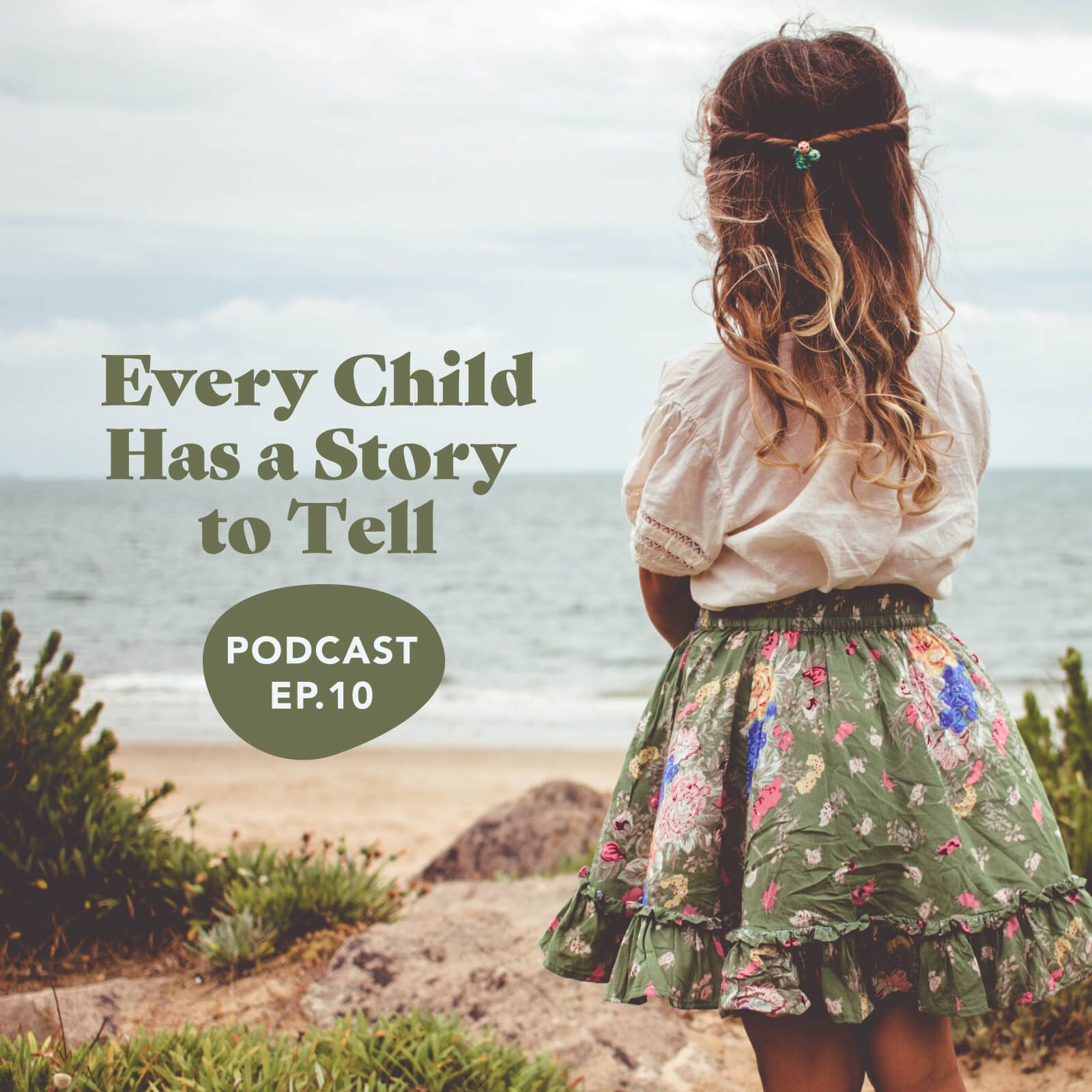 Episode 10: Every Child Has A Story To Tell
