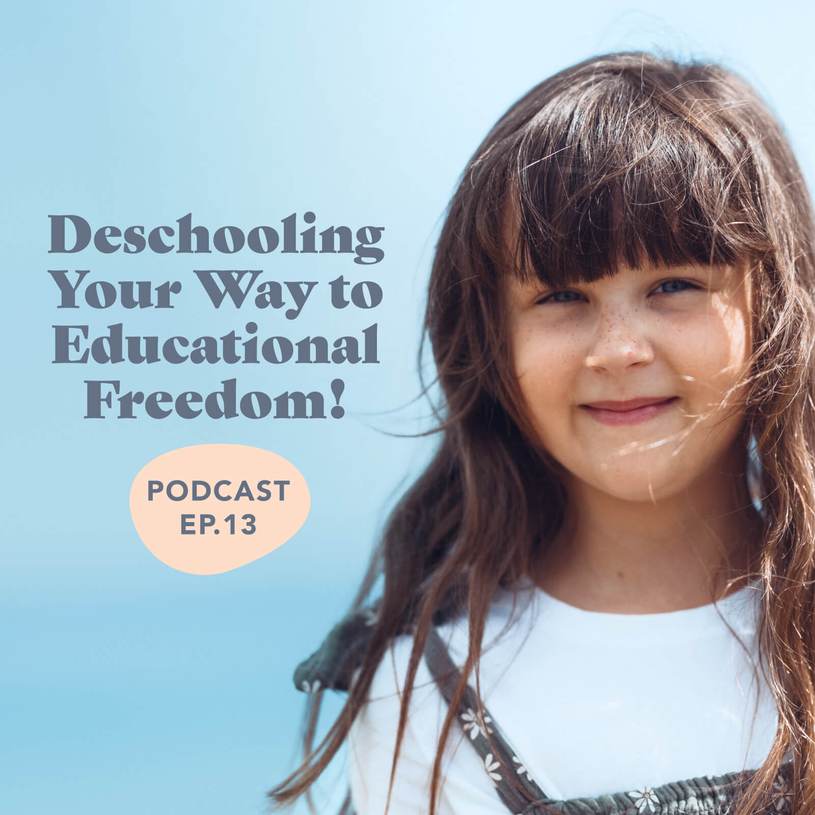 Episode 13: De-schooling Your Way To Educational Freedom