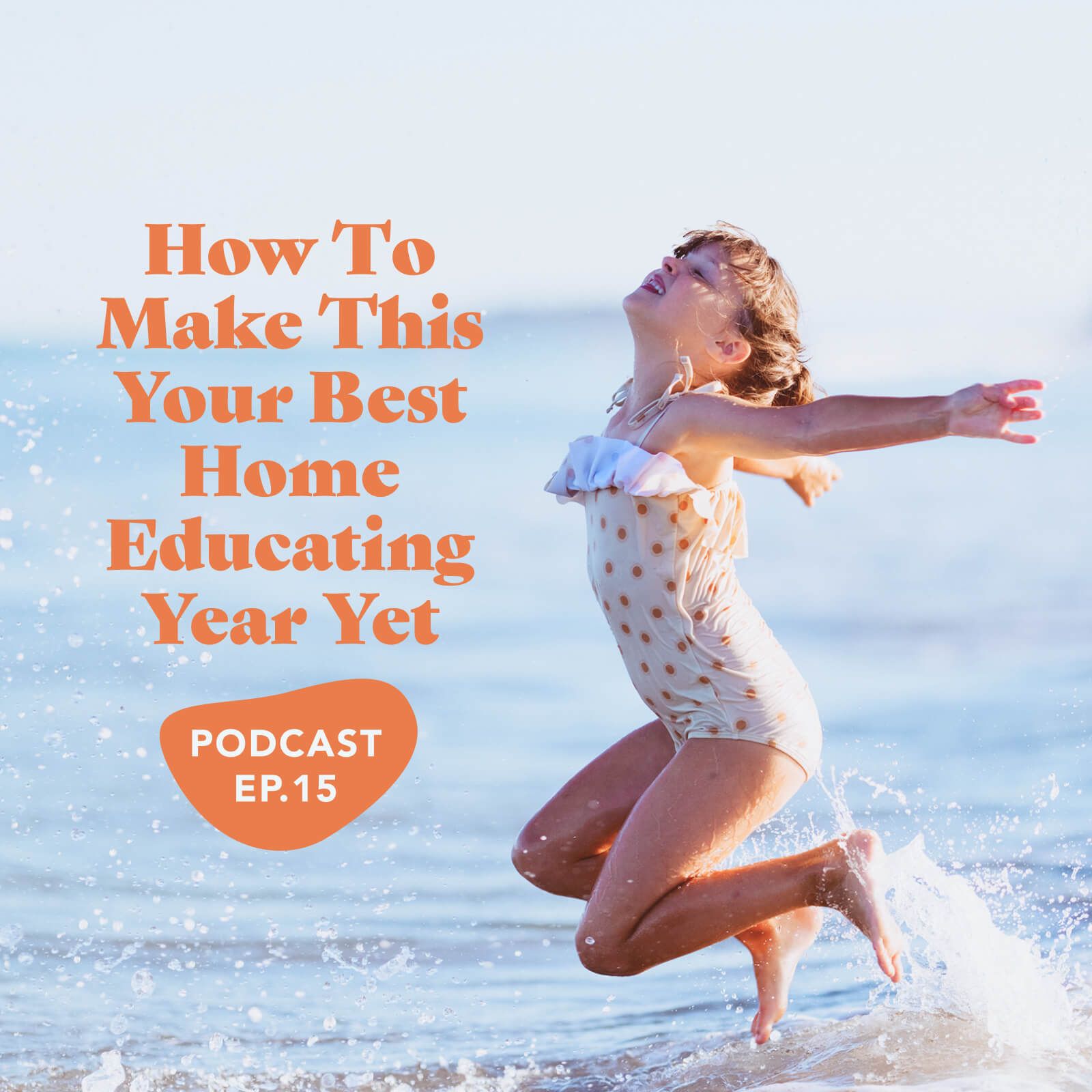 Episode 15: How To Make This Your Best Home Educating Year Yet