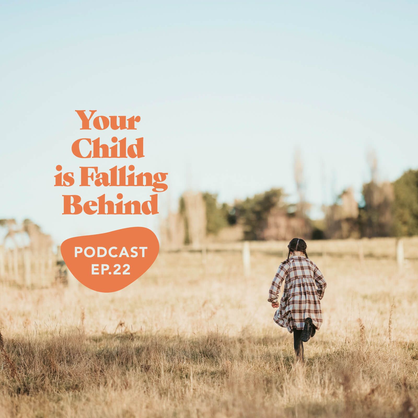 Episode 22: Your Child is Falling Behind